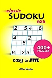 Classic Sudoku 6x6 400+ (Paperback)