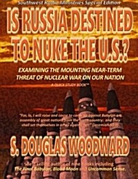 Is Russia Destined to Nuke the U.S.: Examining the Near-Term Threat of Nuclear War on Our Nation (Paperback)