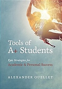 Tools of A+ Students: The a Students Toolbox for Success (Hardcover)