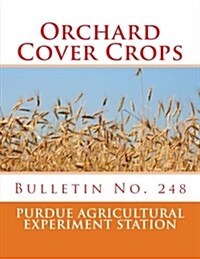 Orchard Cover Crops: Bulletin No. 248 (Paperback)