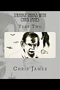 Strange Things with Chris James: Year Two (Paperback)