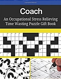 Coach an Occupational Stress Relieving Time Wasting Puzzle Gift Book (Paperback)