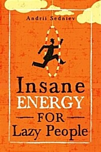 Insane Energy for Lazy People: A Complete System for Becoming Incredibly Energetic (Paperback)
