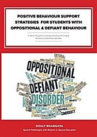 Positive Behaviour Support Strategies for Students with Oppositional and Defiant Behaviour: A Step by Step Guide to Assessing - Managing - Preventing (Paperback)