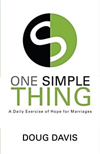 One Simple Thing: A Daily Exercise of Hope for Marriages (Paperback)