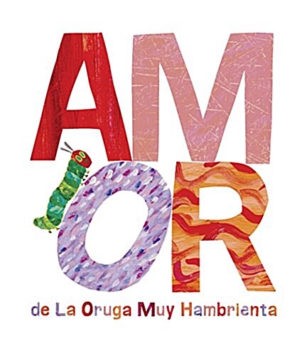 Amor de la Oruga Muy Hambrienta (Hardcover)