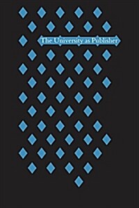 The University as Publisher (Paperback)