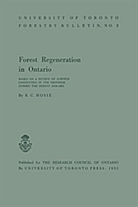 Forest Regeneration in Ontario: Based on a Review of Surveys Conducted in the Province During the Period 1918-1951 (Paperback)