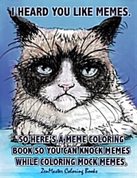 Adult Coloring Book of Memes: Memes Coloring Book for Adults for Relaxation, Stress Relief, and Humor (Paperback)