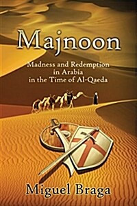 Majnoon: Madness and Redemption in Arabia the Time of Al-Qaeda (Paperback)