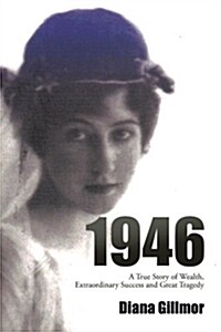 1946: A True Story of Wealth, Extraordinary Success and Great Tragedy (Paperback)