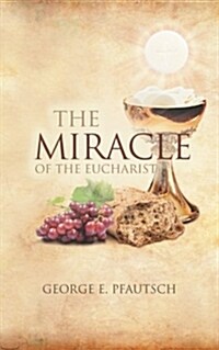 The Miracle of the Eucharist (Paperback)
