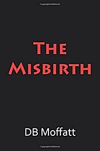 The Misbirth (Paperback)