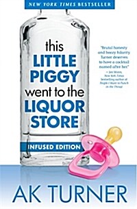 This Little Piggy Went to the Liquor Store: Admissions from a Non-Contender for Mother of the Year (Paperback, 2, Infused)