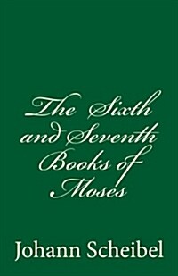 The Sixth and Seventh Books of Moses (Paperback)