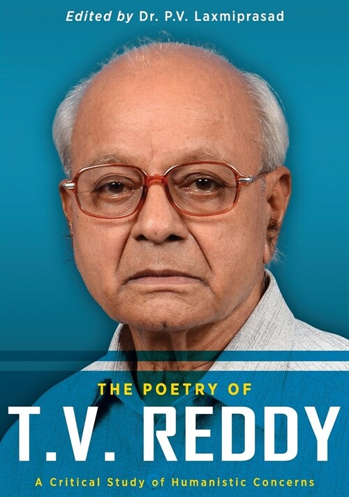 The Poetry of T.V. Reddy: A Critical Study of Humanistic Concerns (Hardcover)