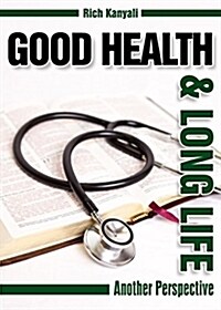 Good Health and Long Life: Another Perspective (Paperback)