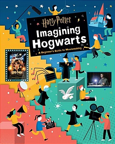Harry Potter: Imagining Hogwarts - A Beginners Guide to Moviemaking (Hardcover)
