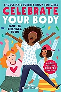 [중고] Celebrate Your Body (and Its Changes, Too!): The Ultimate Puberty Book for Girls (Paperback)