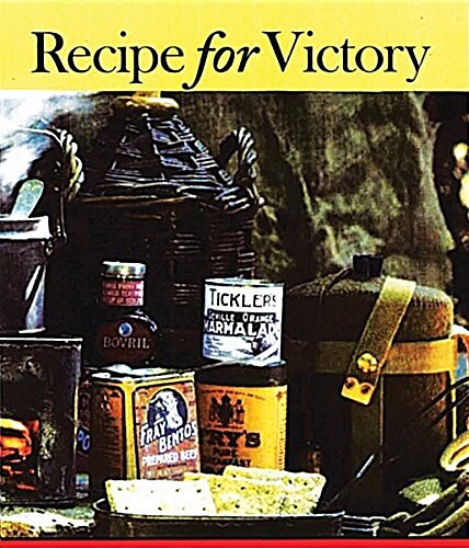 Recipes for Victory: Great War Food from the Front and Kitchens Back Home in Canada (Paperback)