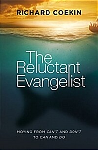 The Reluctant Evangelist : Moving from Cant and Dont to Can and Do (Paperback)