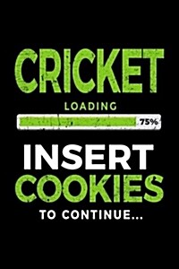 Cricket Loading 75% Insert Cookies to Continue: Blank Lined Notebook Journals (Paperback)
