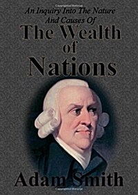 An Inquiry Into The Nature And Causes Of The Wealth Of Nations: Complete Five Unabridged Books (Paperback)