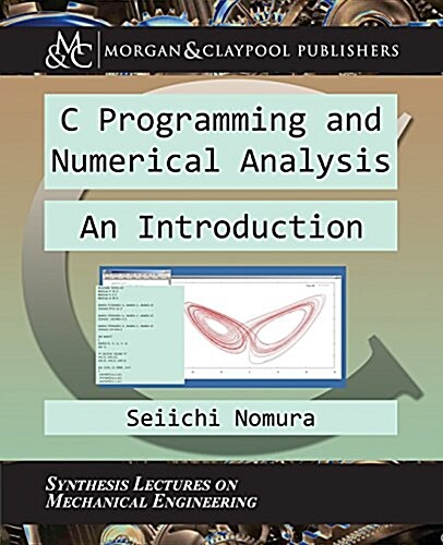 C Programming and Numerical Analysis: An Introduction (Paperback)