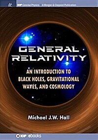 General Relativity: An Introduction to Black Holes, Gravitational Waves, and Cosmology (Paperback)