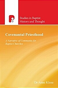 Covenantal Priesthood: A Narrative of Community for Baptist Churches (Paperback)