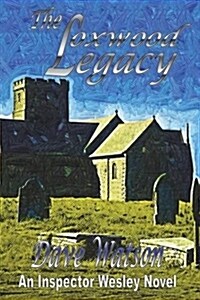 The Loxwood Legacy: Inspector Wesley Mystery Book 4 (Paperback)