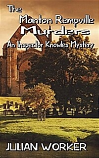 The Manton Rempville Murders: An Inspector Knowles Mystery Book Two (Paperback)