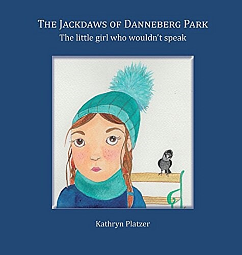 The Jackdaws of Danneberg Park: The Little Girl Who Wouldnt Speak (Hardcover)