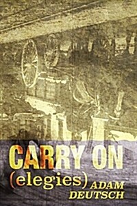 Carry on: Elegies (Paperback)