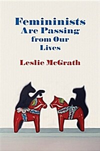 Feminists Are Passing from Our Lives (Paperback)