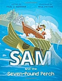 Sam and the Seven-Pound Perch (Paperback)