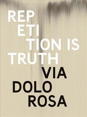 Rachel Howard: Repetition Is Truth-- Via Dolorosa: Newport Street Gallery (Hardcover)