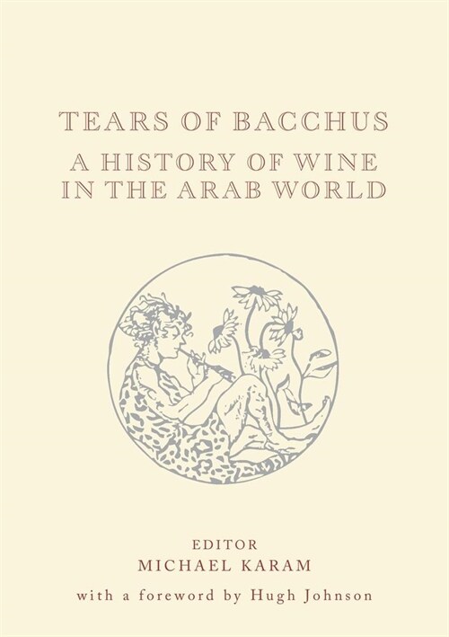 Tears of Bacchus : A History of Wine in the Arab World (Hardcover)