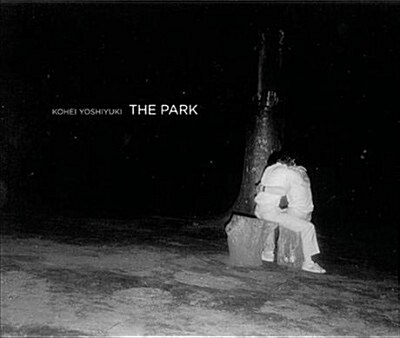 Kohei Yoshiyuki: The Park (Hardcover)