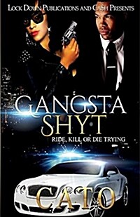 Gangsta Shyt: Ride, Kill or Die Trying (Paperback)