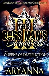 The Boss Mans Daughters 3: Queens of Destruction (Paperback)