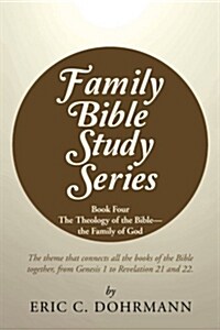 Family Bible Study Series: Book Four the Theology of the Bible-The Family of God (Paperback)