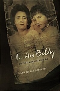I...Am Billy: Mother, Can You Hear Me? (Paperback)