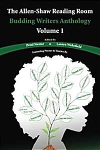 The Allen-Shaw Reading Room: Budding Writers Anthology Volume 1 (Paperback)