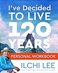 Ive Decided to Live 120 Years Personal Workbook (Paperback)