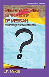 Men and Women in the Body of Messiah: Answering Crucial Questions (Paperback)