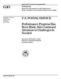 T-Ggd-98-142 U.S. Postal Service: Performance Progress Has Been Made, But Continued Attention to Challenges Is Needed (Paperback)