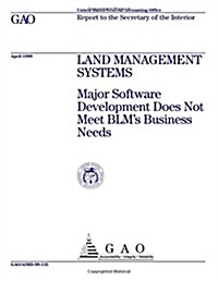 Land Management Systems: Major Software Development Does Not Meet Blms Business Needs (Paperback)
