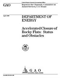 Department of Energy: Accelerated Closure of Rocky Flats: Status and Obstacles (Paperback)