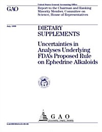 Dietary Supplements: Uncertainties in Analyses Underlying Fdas Proposed Rule on Ephedrine Alkaloids (Paperback)